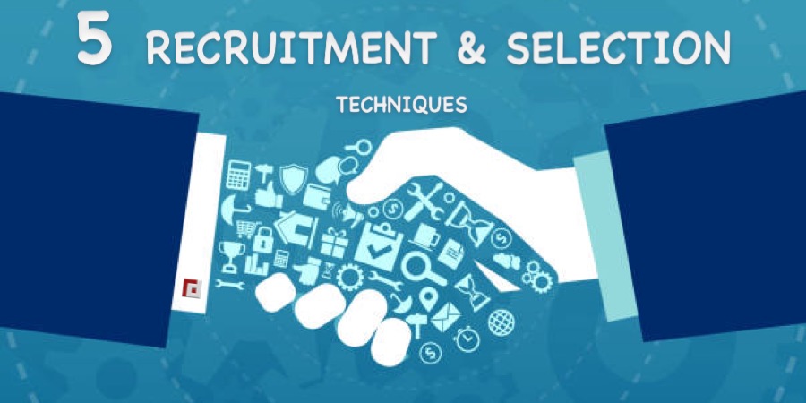5 RECRUITMENT AND SELECTION TECHNIQUES