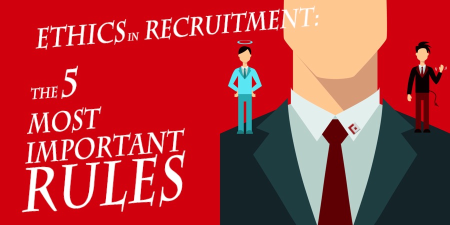Ethics in Recruitment: The Five Most Important Rules