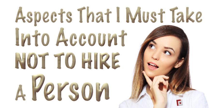 Aspects That I Must Take Into Account Not To Hire A Person