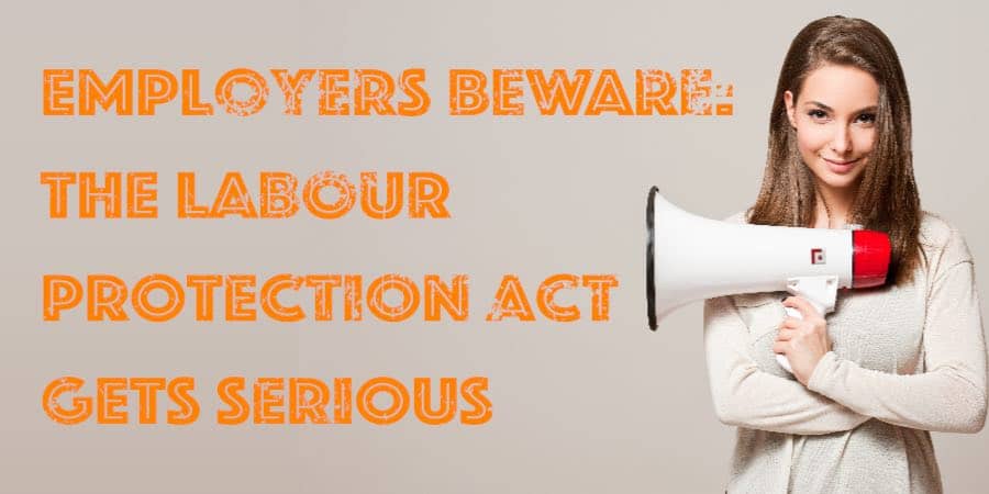 Employers beware: The Labour Protection Act gets serious