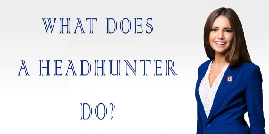 What does a headhunter do?